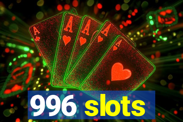 996 slots